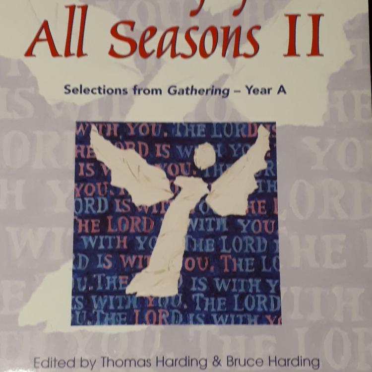Worship for All Seasons II:  Selections from Gathering - Year A.  By Thomas Harding & Bruce Harding ISBN 9781551341347